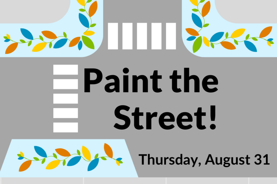 Top-down graphic of street intersection with colorful leaves painted on road near sidewalk. Text: Paint the Street! Thursday, August 31