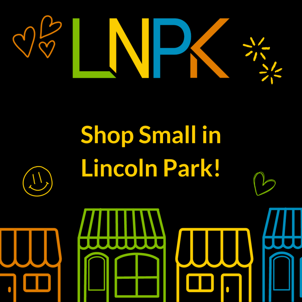 LNPK logo on black background, yellow text reads "Shop Small In Lincoln Park!" Orange, green, yellow, and blue drawings of small shops line the bottom, and doodles of hearts, smiley faces, and stars fill in the blank spaces.