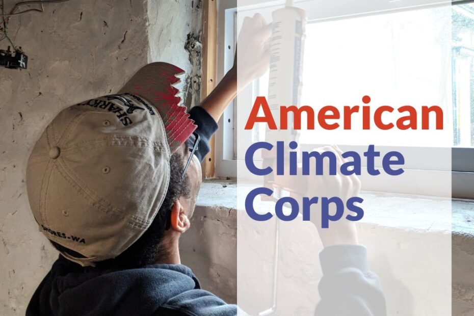 Photo of a person in a baseball cap caulking a basement window. Text overlay reads American Climate Corps in red and blue over vertical transparent white banner.